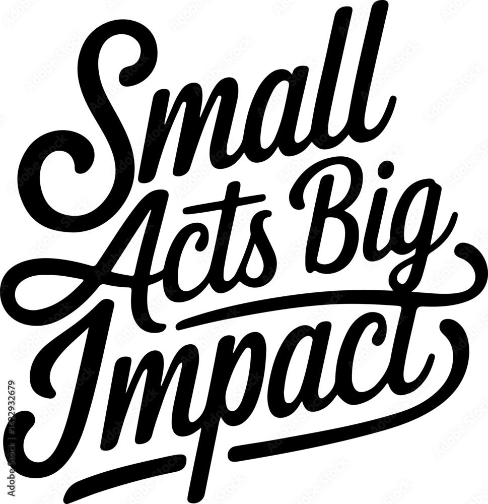 Small Acts Big Impact. Small Acts Big Impact.