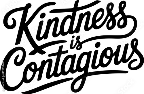 Kindness is Contagious.
