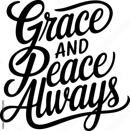 Grace and Peace Always.