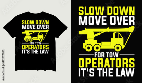 Slow down move over for tow it's operators it's the law t-shirt design for t-shirt quotes or poster svg printable cut file