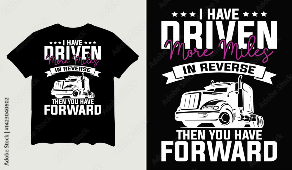 Obraz premium I have driven more miles in reverse then you have t-shirt design for t-shirt quotes or poster svg printable cut file