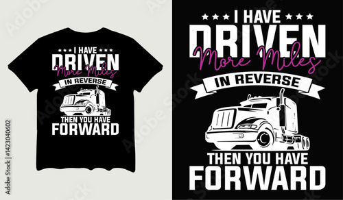 I have driven more miles in reverse then you have t-shirt design for t-shirt quotes or poster svg printable cut file