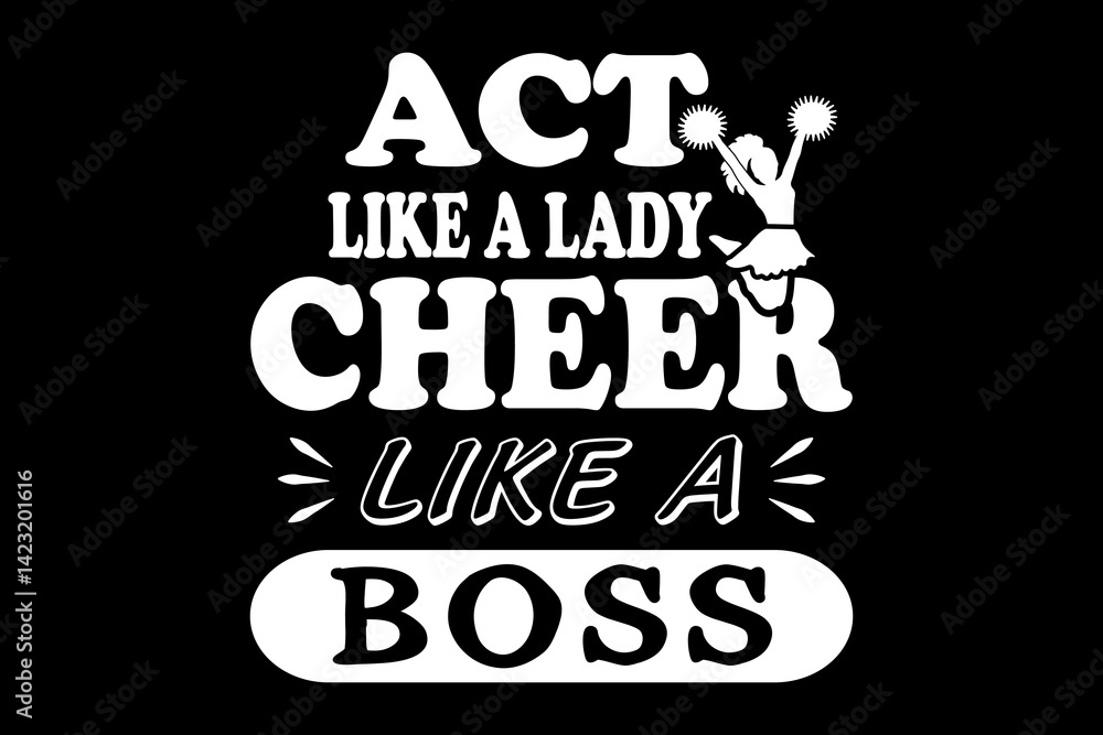 Fototapeta premium Act like a lady cheer like a boss svg mother's day quotes typography t-shirt design for cricut.
