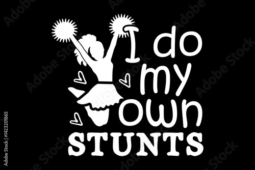I do my own stunts svg mother's day quotes typography t-shirt design for cricut.