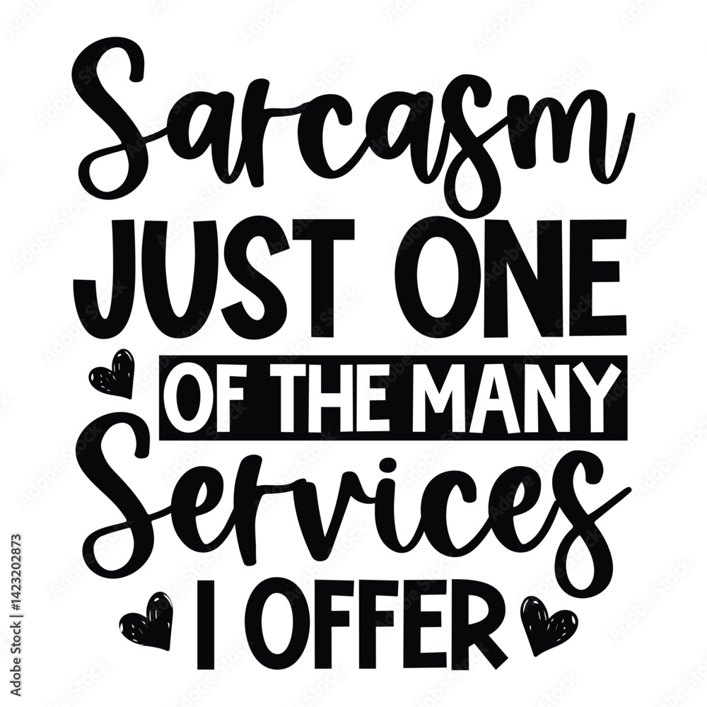 Sarcasm just one of the many services i offer SVG Art & Illustration Sarcasm just one of the many services i offer SVG Art & Illustration