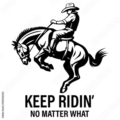 Silhouette of a cowboy riding a bucking horse with motivational text keep ridin' no matter what