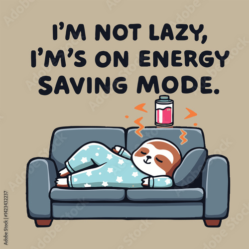 I'M NOT LAZY, I'M'S ON ENERGY SAVING MODE t shirt design
