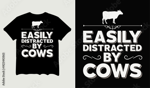 Easily distracted by cows t-shirt design for t-shirt quotes or poster svg printable cut file