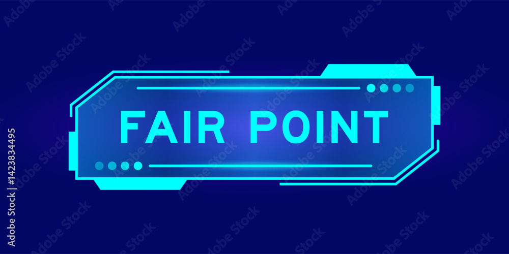Futuristic hud banner that have word fair point on user interface screen on blue background Futuristic hud banner that have word fair point on user interface screen on blue background