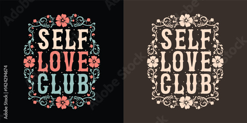 Self Love Club Self care quotes inspiration to take care of yourself groovy floral aesthetic  t-shirt design and print vector