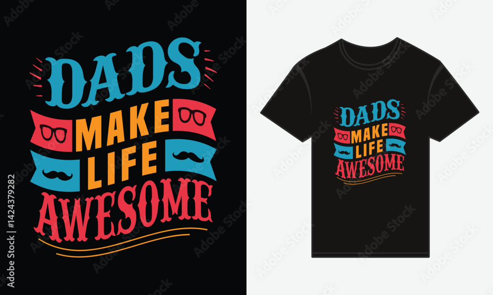 Father’s Day, Dads Make Life Awesome, T-shirt Vector Typography Creative Design Father’s Day, Dads Make Life Awesome, T-shirt Vector Typography Creative Design
