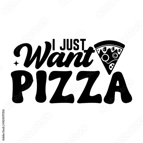 I just want pizza SVG Design
