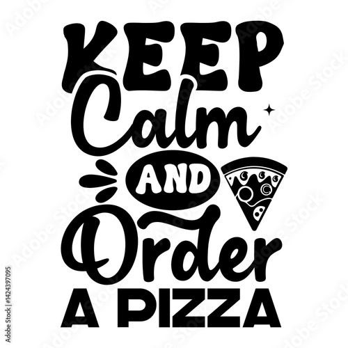 Keep calm and order a pizza SVG Design
