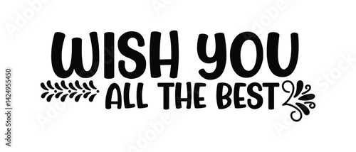 hand drawn wish you all the best text lettering icon, vector illustration.