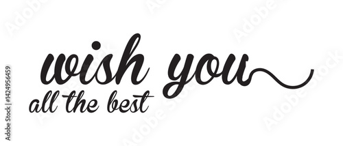 hand drawn wish you all the best text lettering icon, vector illustration.