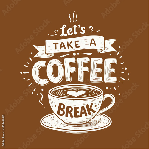 Let's Take A Coffee Break - Typography Illustration

