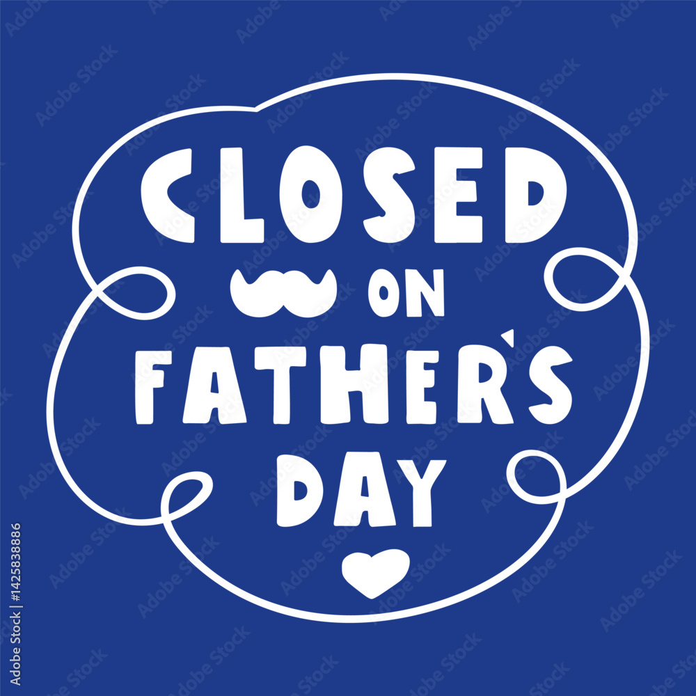 Inscription - Closed on Father's day. Vector illustration on dark blue background. Inscription - Closed on Father's day. Vector illustration on dark blue background.