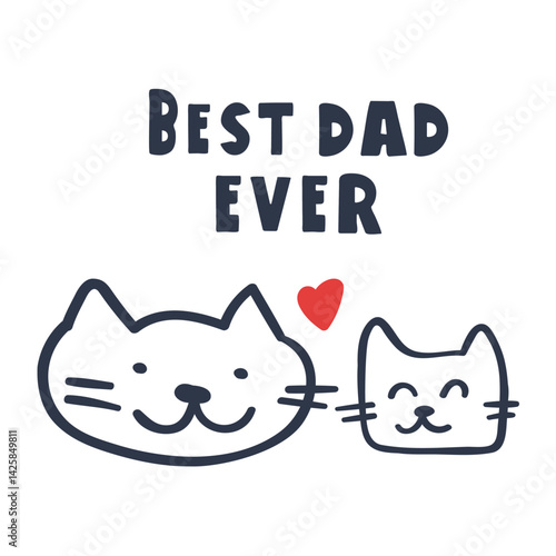 Best dad ever. Little cat with dad cat. Hand drawn vector illustration. Outline design on white background.