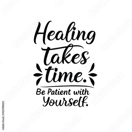 Soothing reminder highlights gradual healing urging patience self-compassion in mental emotional recovery with a comforting design for steady progress
