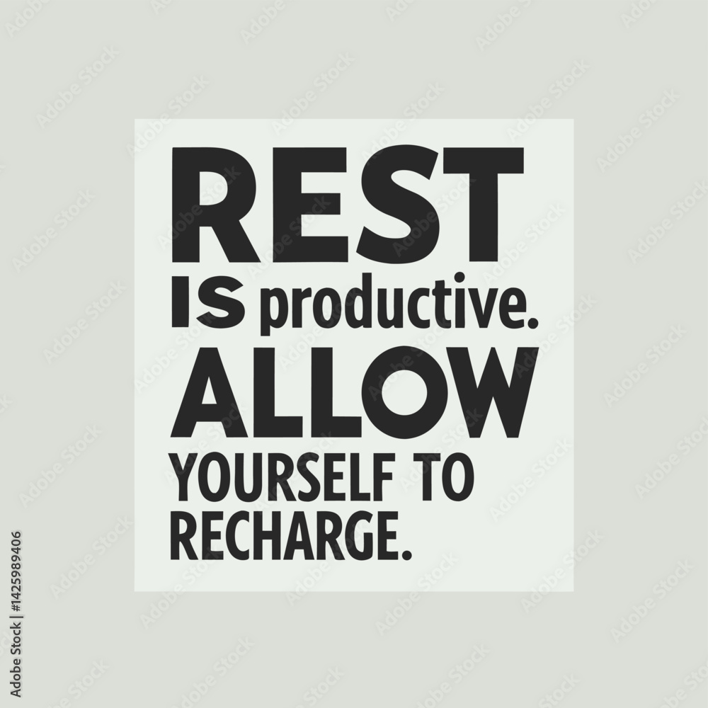 Vital reminder emphasizes rest as productive nurturing mental physical wellness in a sleek design promoting rejuvenation balance self-care Vital reminder emphasizes rest as productive nurturing mental physical wellness in a sleek design promoting rejuvenation balance self-care