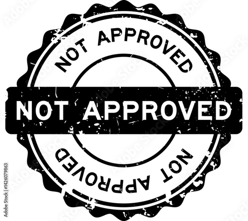 Grunge black not approved word round rubber seal stamp on white background