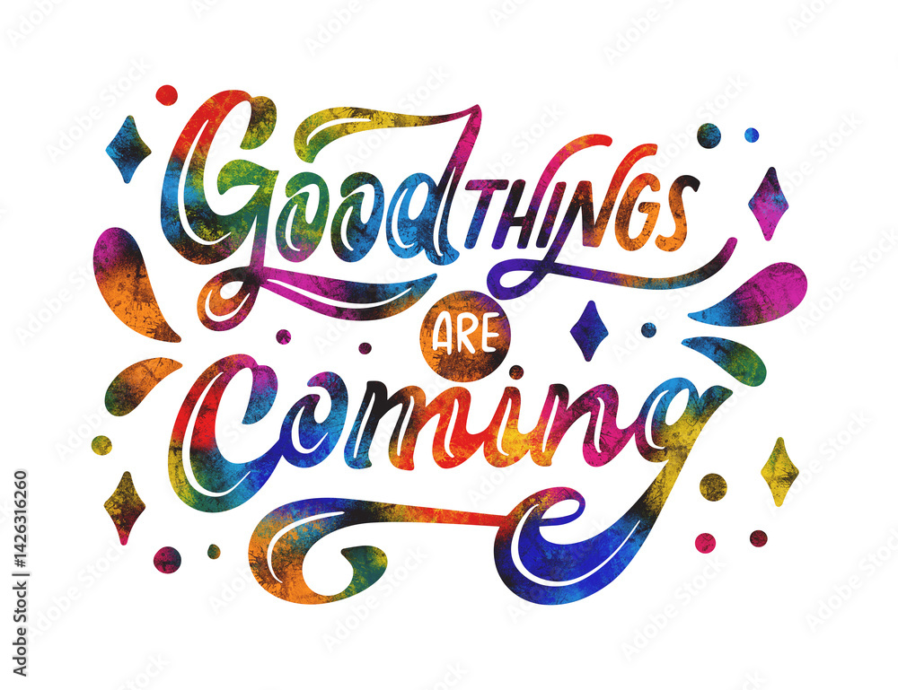 Motivational lettering good things are coming