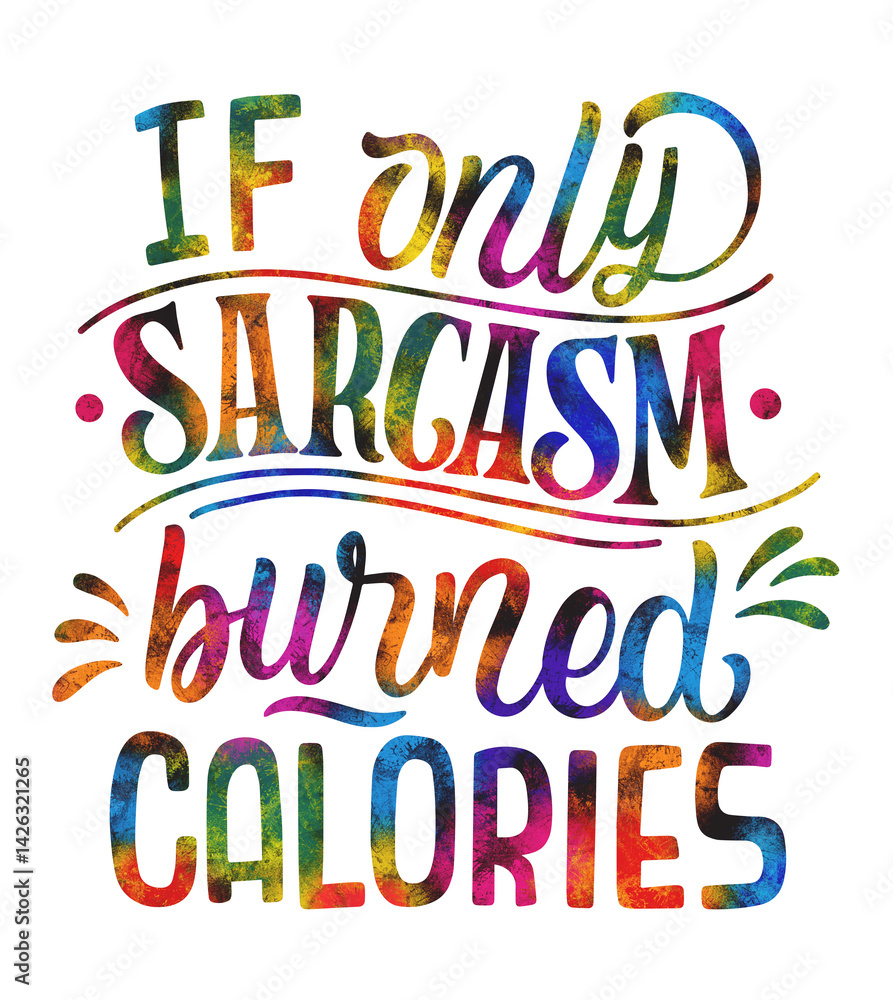 Monochrome funny lettering sticker If only sarcasm burned calories