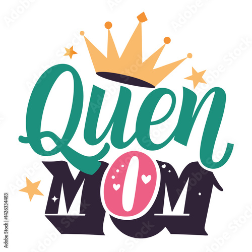 A vibrant and lovely illustration declaring "Queen Mom" with a crown and stars, Perfect for Mother's Day cards or celebratory designs. 