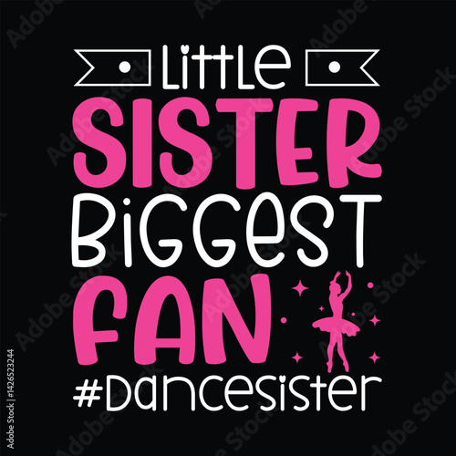 Little sister's biggest fan dance sister vector t shirt design