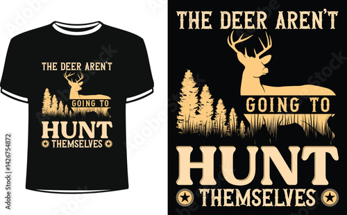 The deer aren't going to hunt themselves shirts design. Funny Fisher Man t-shirt Design.
