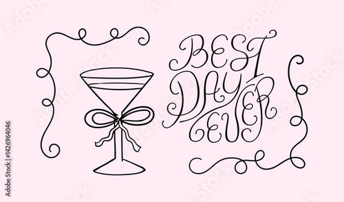 Hand drawn whimsical greeting card with quote best day ever and glass of martini. Vector illustration of handwritten calligraphy lettering, quirky frame and cocktail