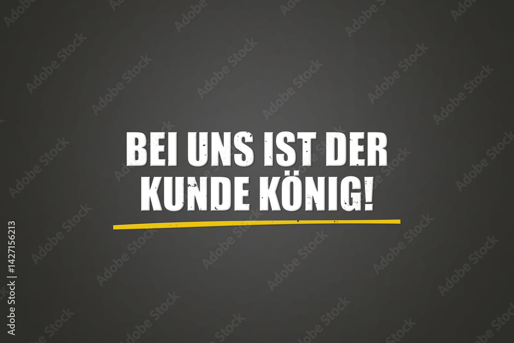 Fototapeta premium Bei uns ist der Kunde Koenig (For us, the customer is king) - A blackboard with white text.