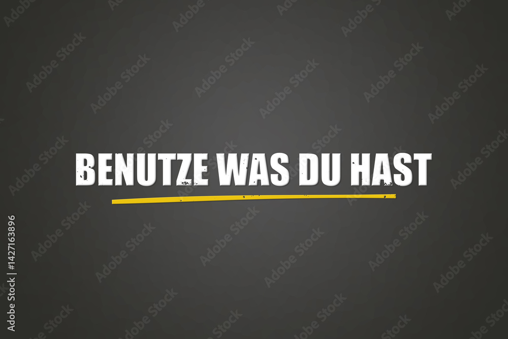 Obraz premium benutze was du hast (use what you have) - A blackboard with white text.