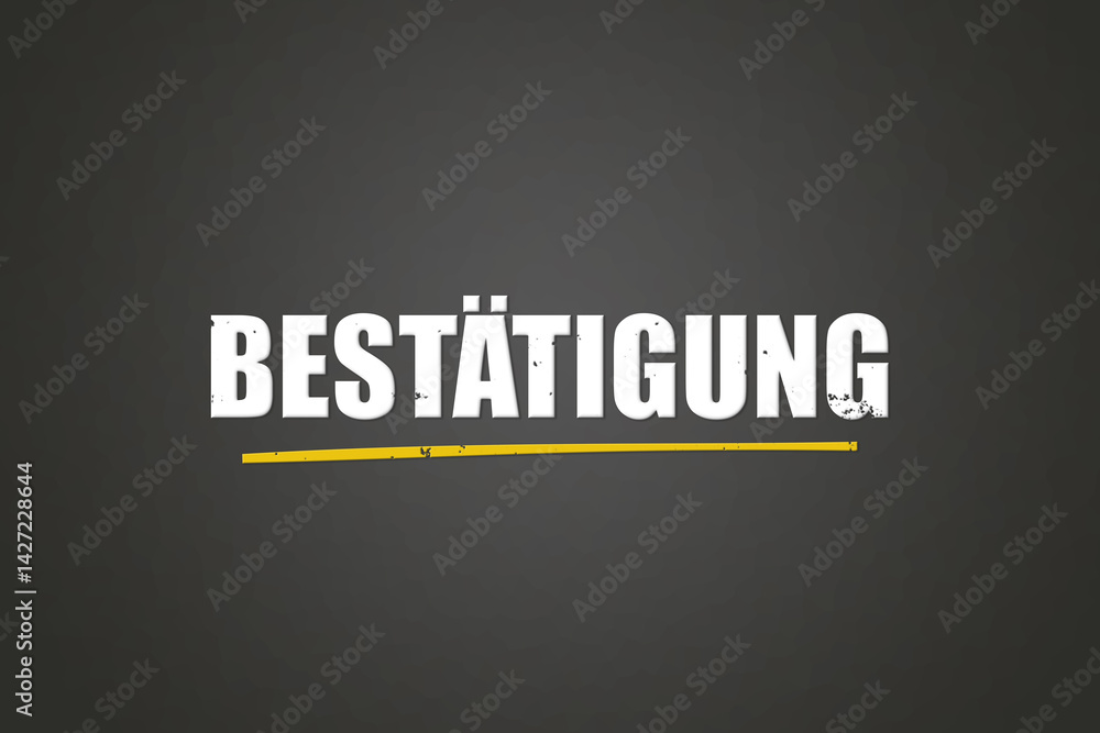 Fototapeta premium Bestaetigung (Confirmation) - A blackboard with white text.