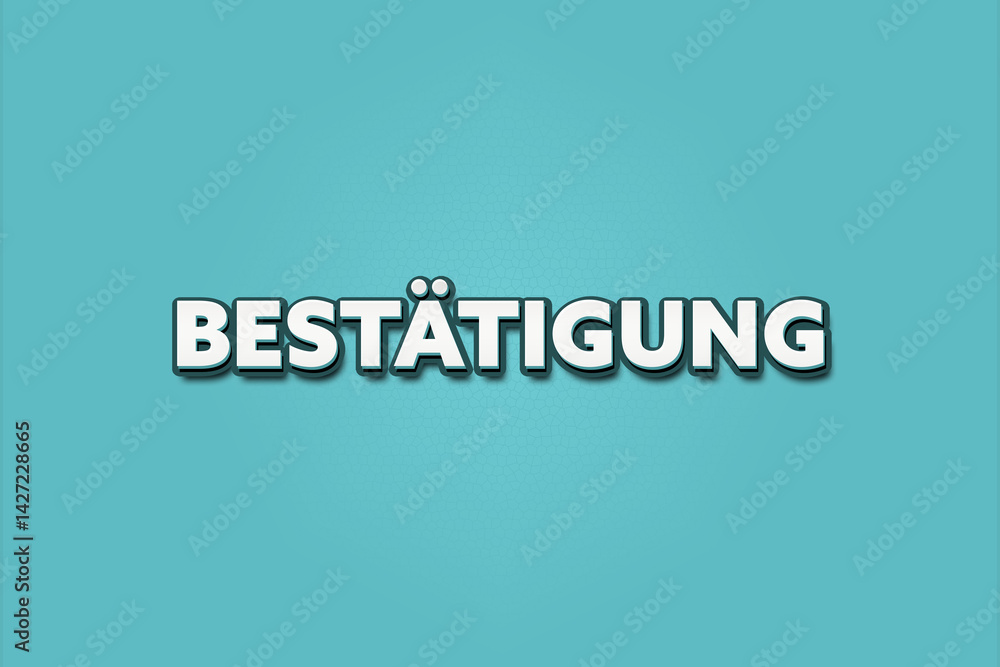 Bestaetigung (Confirmation) - A turquoise banner illustration with white text. Bestaetigung (Confirmation) - A turquoise banner illustration with white text.