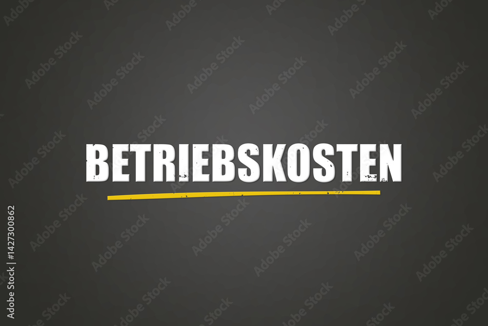 Fototapeta premium Betriebskosten (Operating costs) - A blackboard with white text.