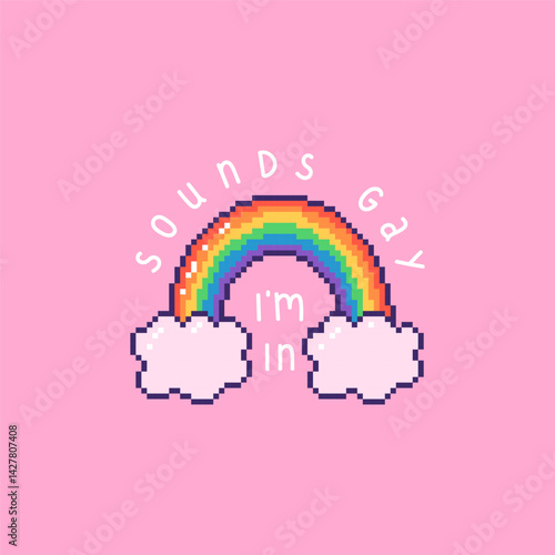 Square pride poster with rainbow and phrase Sounds Gay, I'm In . LGBT banner in pixel style. Hand drawn vector illustration.