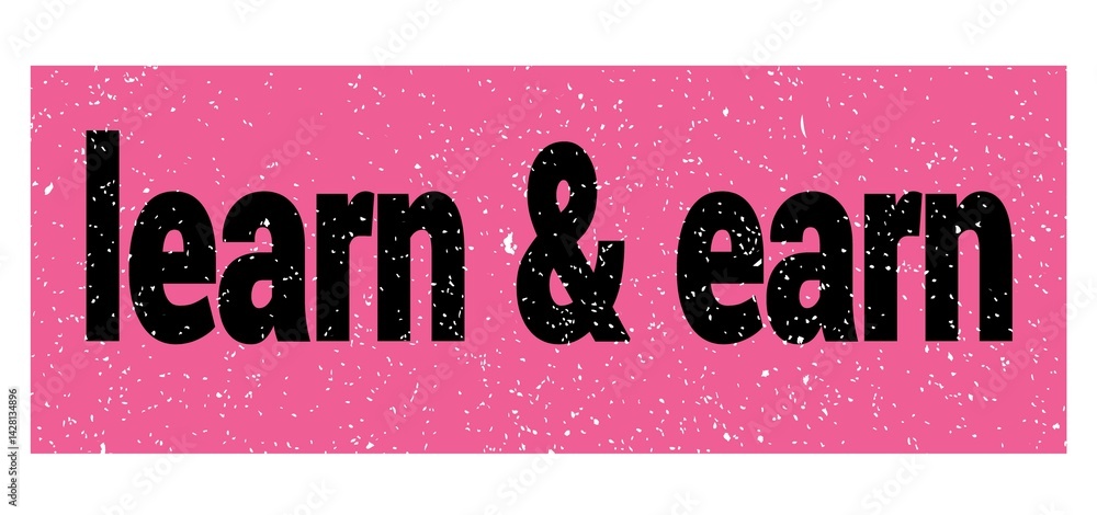learn & earn text written on pink-black stamp sign.
