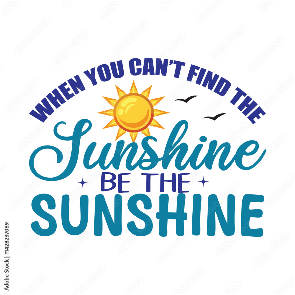 Fototapeta premium When you can’t find the sunshine be the sunshine