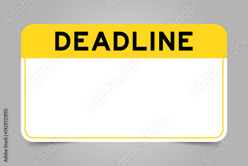 Label banner that have yellow headline with word deadline and white copy space, on gray background