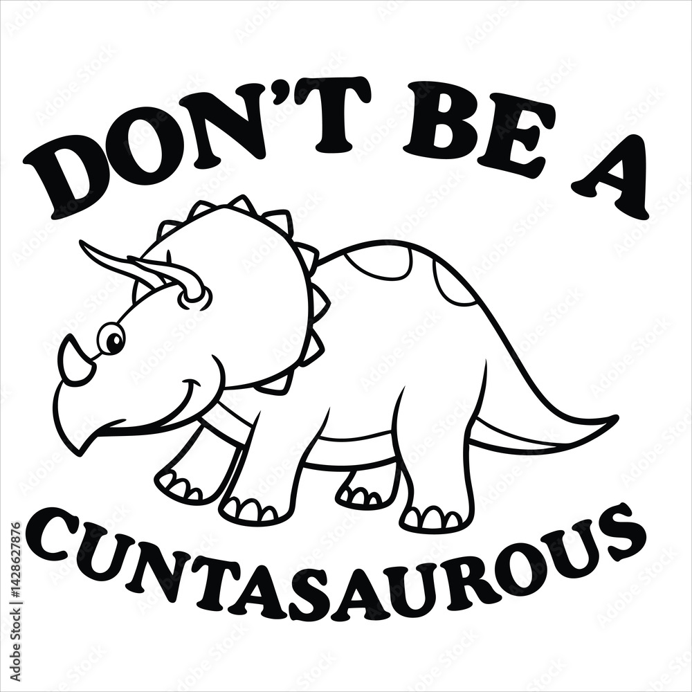 Obraz premium Don't be a Cuntasaurus T-Shirt