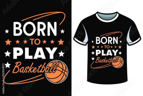 Born to Play Basketball – Dynamic Sports T-Shirt Design
