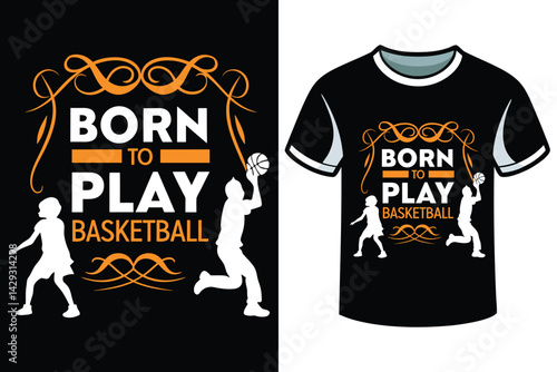 Born to Play Basketball – Dynamic Sports T-Shirt Design