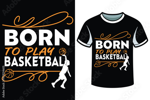Born to Play Basketball – Dynamic Sports T-Shirt Design