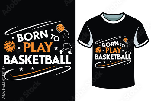 Born to Play Basketball – Dynamic Sports T-Shirt Design