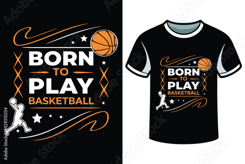 Born to Play Basketball – Dynamic Sports T-Shirt Design