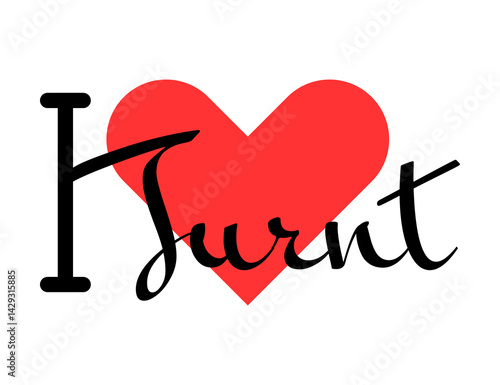 I love Turnt creative slogan. Hand drawn letters with red heart. Vector illustration, lettering in modern design