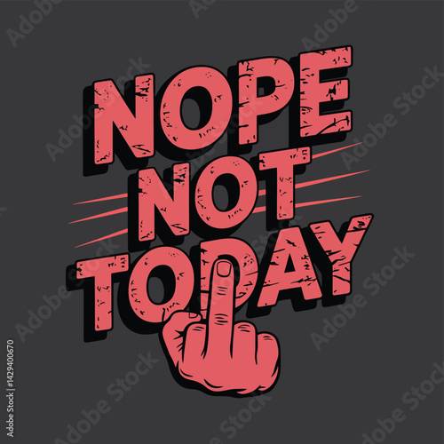 a black and red poster with the words nope no today