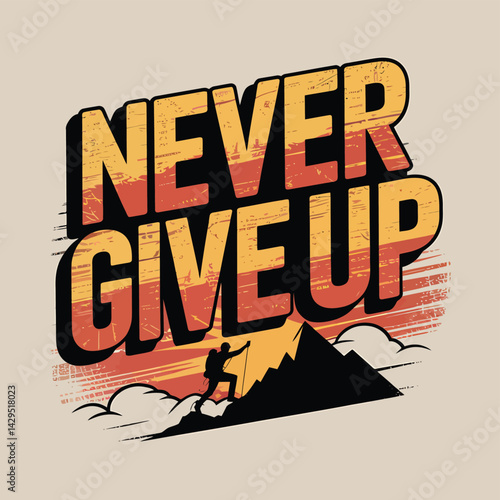 never give up t - shirt design