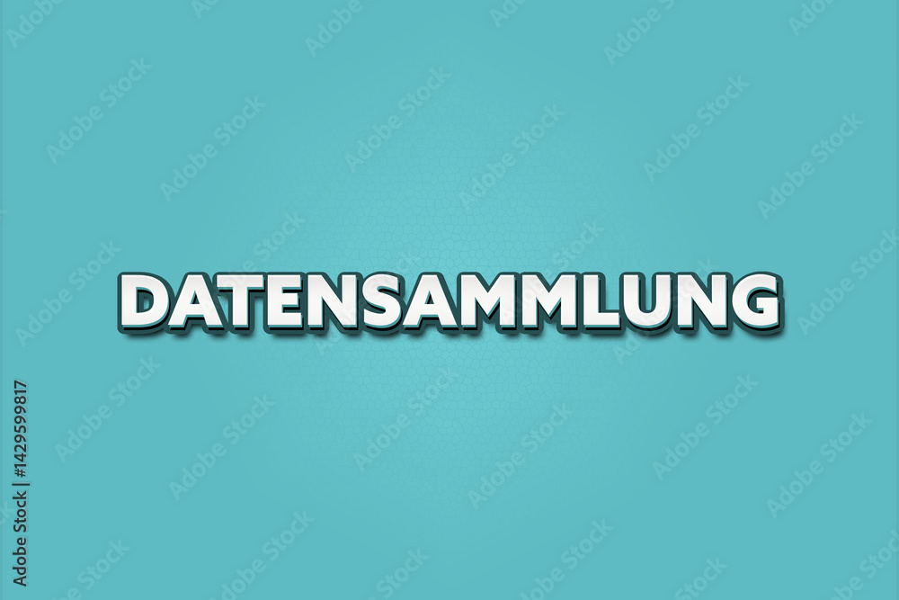 Datensammlung (Data collection) - A turquoise banner illustration with white text. Datensammlung (Data collection) - A turquoise banner illustration with white text.